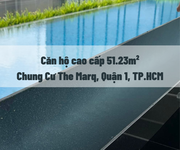 BÁN GẤP  Căn hộ cao cấp - Toà A Chung Cư cao cấp The Marq Quận 1, TP.HCM.