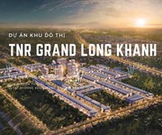 TNR Grand Long Khánh vùng đất mới cho người thời đại mới