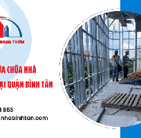 4 Đơn vị chuyên cung cấp dịch vụ sửa chữa nhà theo yêu cầu tại Bình Tân