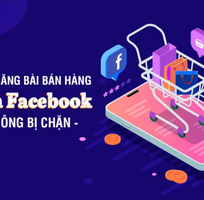 Chia sẻ các tips đăng bài bán hàng trên Facebook không bị chặn