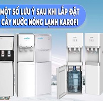 Một số lưu ý sau khi lắp đặt cây nước nóng lạnh Karofi