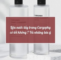 Liệu nước tẩy trang Caryophy có tốt không   Và những lưu ý