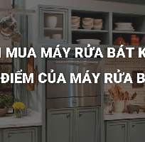 Có nên mua máy rửa bát không  Ưu điểm của máy rửa bát