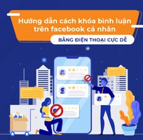 Cách khóa bình luận trên facebook cá nhân bằng điện thoại cực dễ