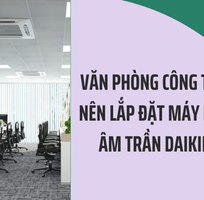 Văn phòng công ty có nên lắp đặt máy lạnh âm trần Daikin