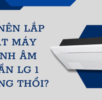 Có nên lắp đặt máy lạnh âm trần LG 1 hướng thổi