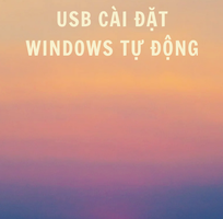 USB Cài Đặt Windows Tự Động