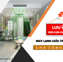 Lưu ý khi lựa chọn Máy lạnh giấu trần nối ống gió cho công trình