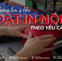 Khi đặt in nón người đặt hàng cần lưu ý những gì