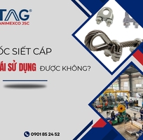 Ốc siết cáp tái sử dụng được không