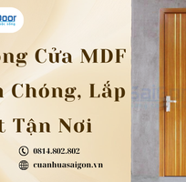 1 Thi Công Cửa MDF Nhanh Chóng, Lắp Đặt Tận Nơi