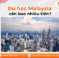 Du học Malaysia bao nhiêu tiền 1 năm