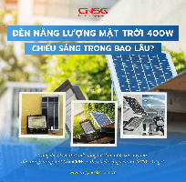 Đèn năng lượng mặt trời 400W chiếu sáng trong bao lâu