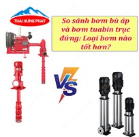 So sánh máy bơm tua bin trục đứng và bơm bù áp trục đứng