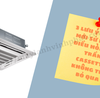 3 lưu ý mà người dùng Điều hòa âm trần không nên bỏ qua
