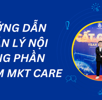 Hướng Dẫn Quản Lý Nội Dung Phần Mềm MKT Care An Toàn