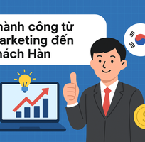 Khám phá 6 điều cần thiết để marketing đến khách Hàn thành công