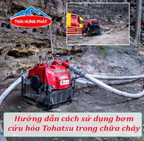 Hướng dẫn sử dụng máy bơm cứu hỏa chạy xăng Tohatsu trong chữa cháy