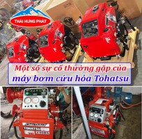 Một số sự cố thường gặp của máy bơm cứu hỏa Tohatsu Một số sự cố thường gặp của máy bơm cứu hỏa Tohatsu
