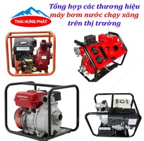 Tổng hợp các thương hiệu máy bơm chạy xăng trên thị trường