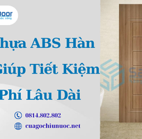 1 Cửa Nhựa ABS Hàn Quốc Giúp Tiết Kiệm Chi Phí Lâu Dài