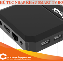 Thủ Tục Nhập Khẩu Smart TV Box