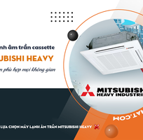 Điều hòa âm trần MITSUBISHI HEAVY sự lựa chọn phù hợp mọi không gian