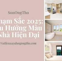  Chạm Sắc 2025   Xu Hướng Màu Nhà Bền Đẹp   Hợp Phong Thủy