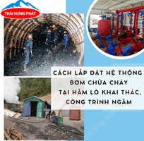 Cách lắp đặt hệ thống bơm chữa cháy tại công trình ngầm, hầm lò khai thác
