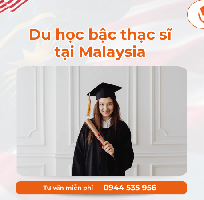 Du học bậc thạc sĩ tại Malaysia: Chi phí, Điều kiện   TOP trường đào tạo