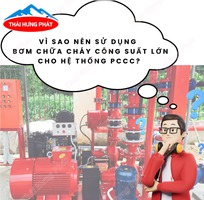 Vì sao nên sử dụng bơm phòng cháy công suất lớn cho hệ thống PCCC Vì sao nên sử dụng bơm phòng cháy công suất lớn cho hệ thống PCCC