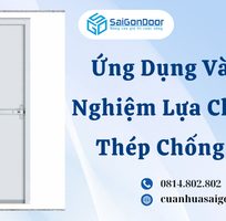 1 Ứng Dụng Và Kinh Nghiệm Lựa Chọn Cửa Thép Chống Cháy
