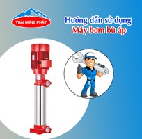 Hướng dẫn sử dụng máy bơm bù áp PCCC đúng cách, đảm bảo an toàn