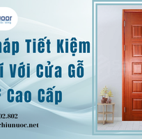 1 Giải Pháp Tiết Kiệm Chi Phí Với Cửa Gỗ HDF Cao Cấp