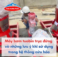 Máy bơm Tuabin chữa cháy và những lưu ý khi sử dụng trong hệ thống cứu hỏa