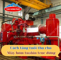 Cách tăng tuổi thọ cho máy bơm turbine trục đứng chữa cháy