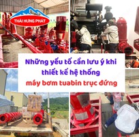 Những yếu tố cần lưu ý khi thiết kế hệ thống máy bơm tuabin trục đứng