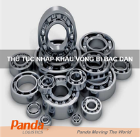 Thủ tục nhập khẩu vòng bi bạc đạn