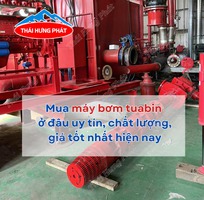 Mua máy bơm tuabin trục đứng ở đâu uy tín, chất lượng, giá tốt nhất hiện nay