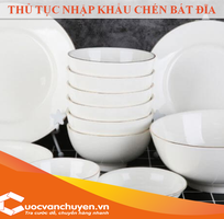 Thủ Tục Nhập Khẩu Chén Bát Đĩa