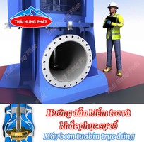 Hướng dẫn kiểm tra và xử lý các sự cố máy bơm tuabin trục đứng hay gặp