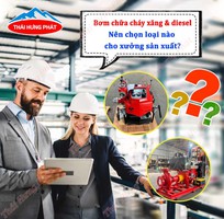 Bơm chữa cháy chạy xăng   chạy dầu   Nên chọn loại nào cho xưởng sản xuất