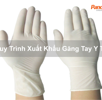 Quy Trình Xuất Khẩu Găng Tay Y Tế
