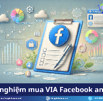 Cách Lựa Chọn VIA Facebook Tốt Nhất Để Chạy Ads Hiệu Quả
