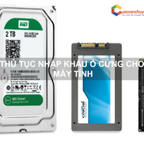 Thủ tục nhập khẩu ổ cứng cho máy tính