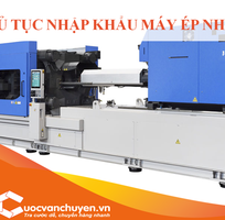 Thủ Tục Nhập Khẩu  Máy Ép Nhựa