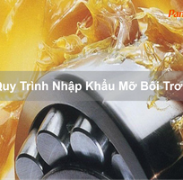 Quy Trình Nhập Khẩu Mỡ Bôi Trơn