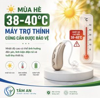 Mùa hè 38 40 C: Cần lưu ý gì khi sử dụng máy trợ thính