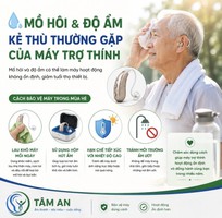 1 Mùa hè 38 40 C: Cần lưu ý gì khi sử dụng máy trợ thính