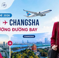 Khởi hành đến Changsha dễ dàng cùng China Southern Airlines